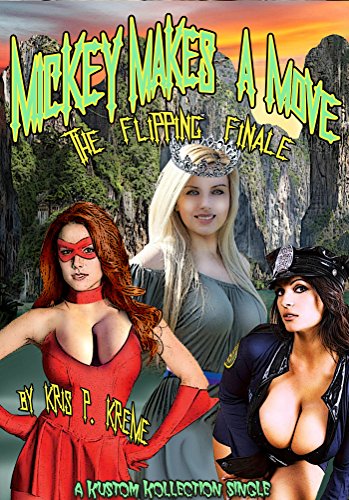 Mickey Makes a Move, the Flipping Finale (Kreme Kustom Single Book 29)