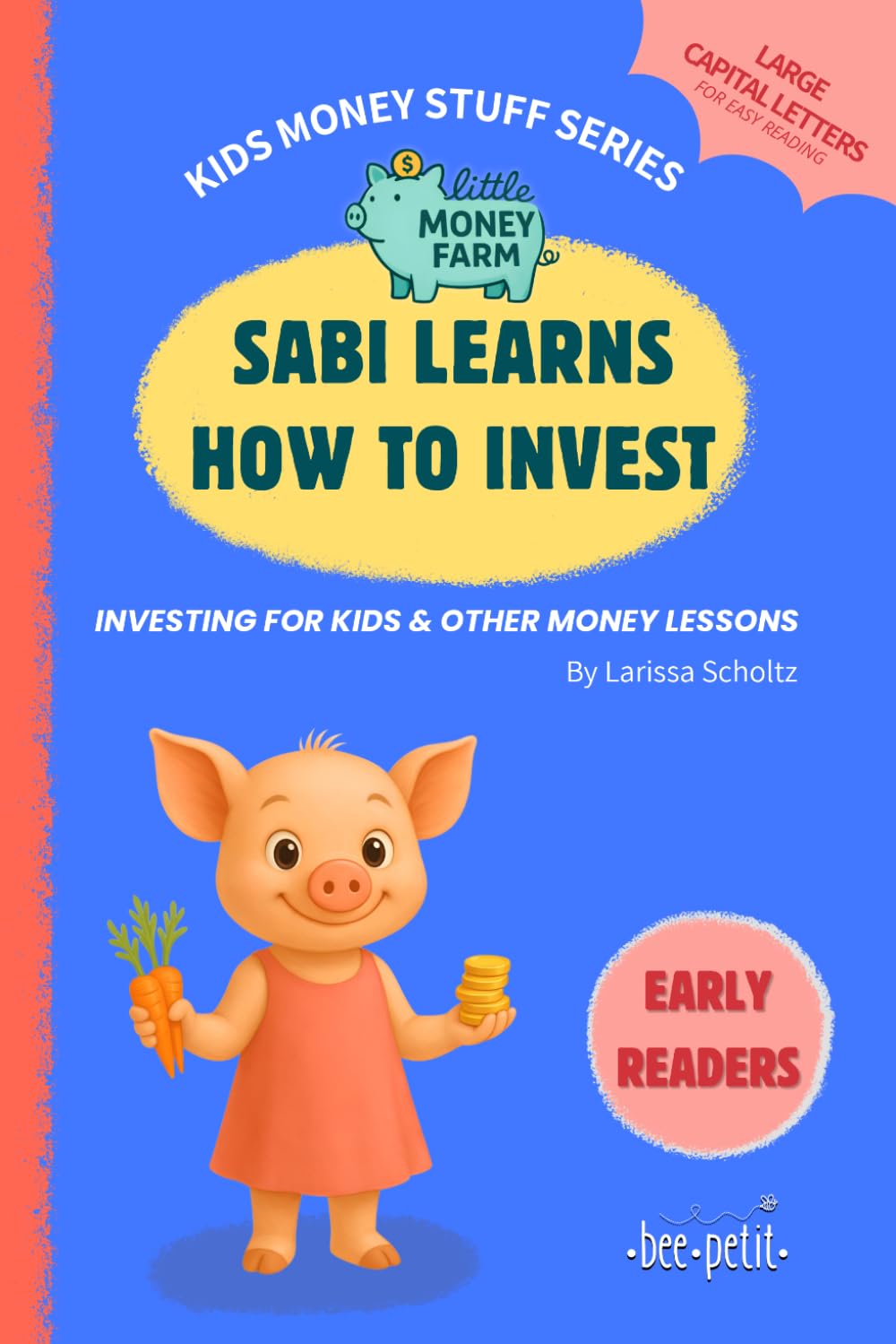 Sabi Learns How To Invest: Investing Money for Kids & Other Money Lessons | Little Money Farm – Kids Money Stuff Series | Early Readers | Large Capital Letters for Easy Reading