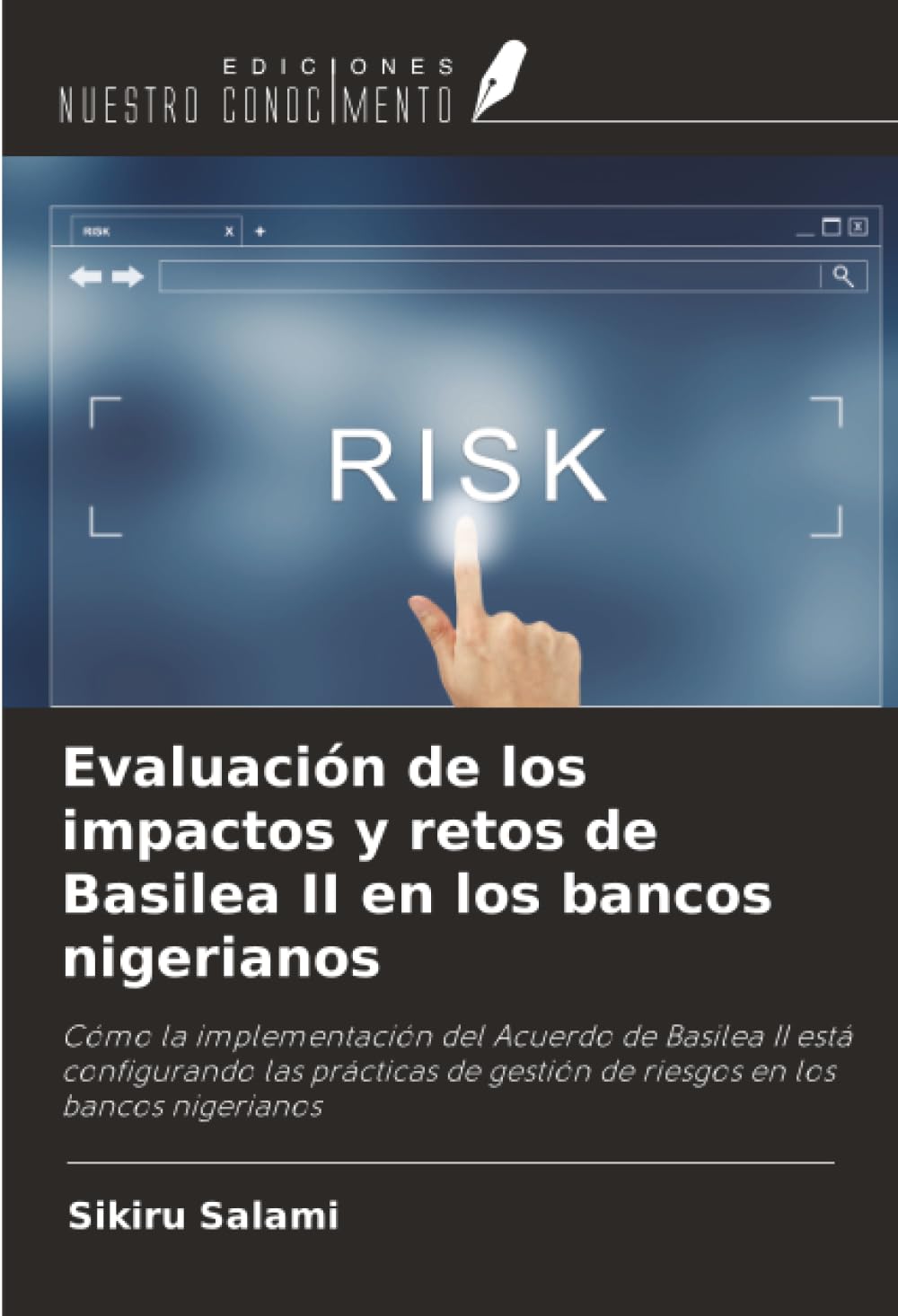 Evaluación de los impactos y retos de Basilea II en los bancos nigerianos: Cómo la implementación del Acuerdo de Basilea II está configurando las ... gestión de riesgos en los bancos nigerianos