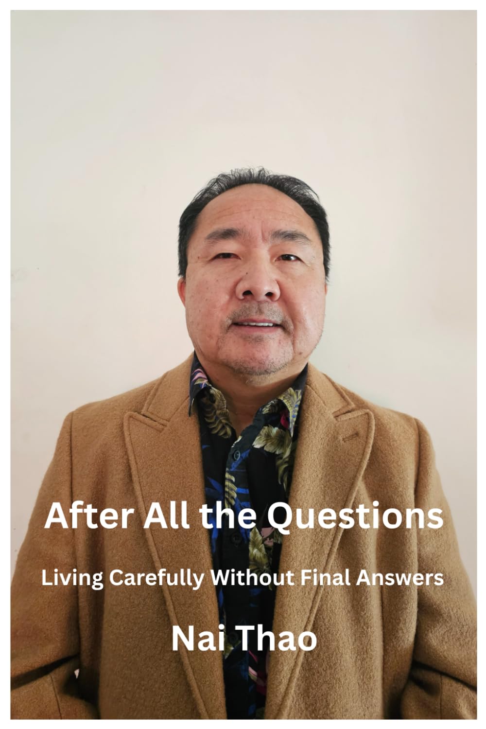 After All the Questions: Living Carefully Without Final Answers
