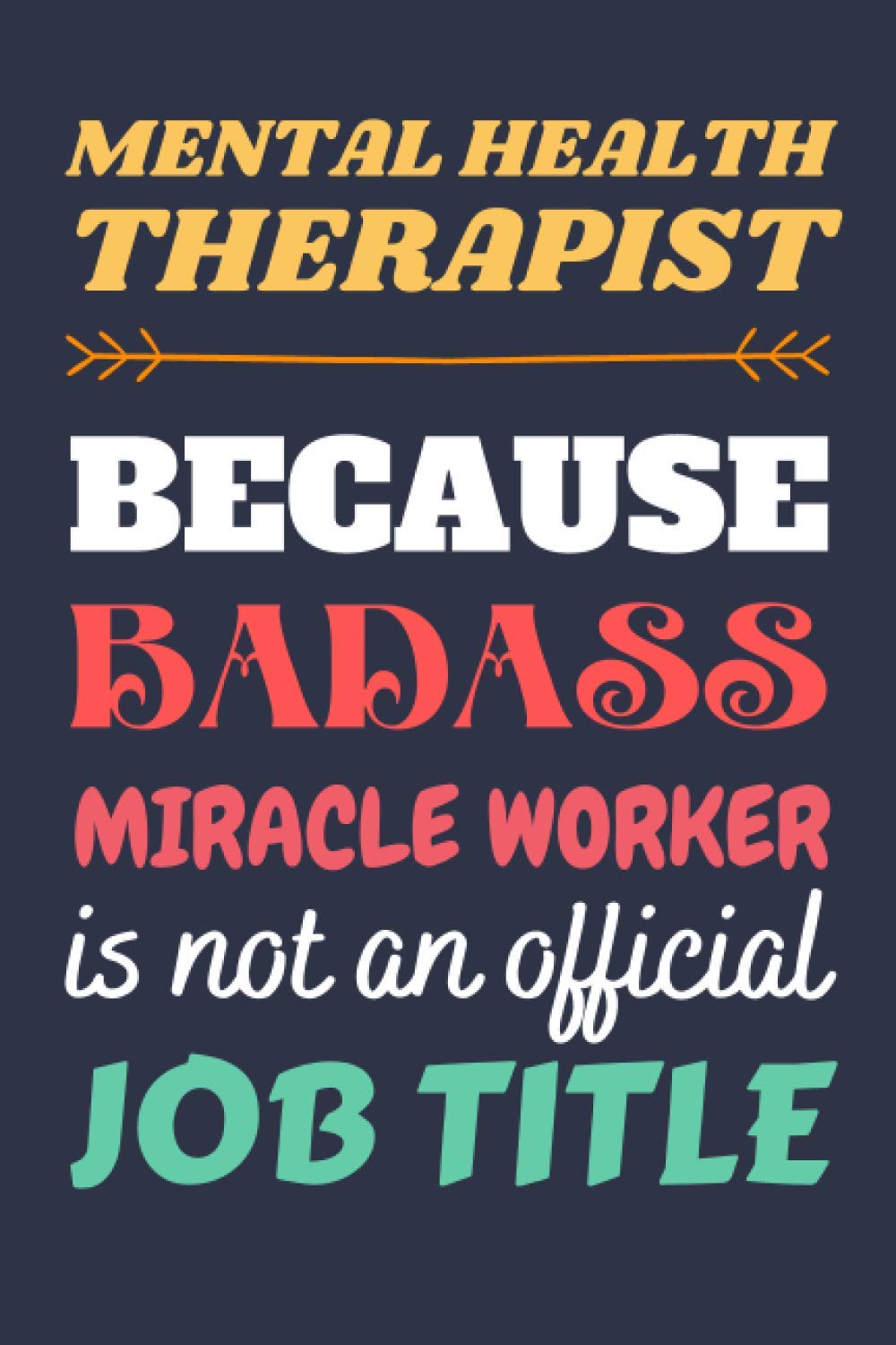 Mental Health Therapist Gifts: Blank Lined Notebook Journal Diary Paper, a Funny and Appreciation Gift for Mental Health Therapist to Write in (Volume 2)