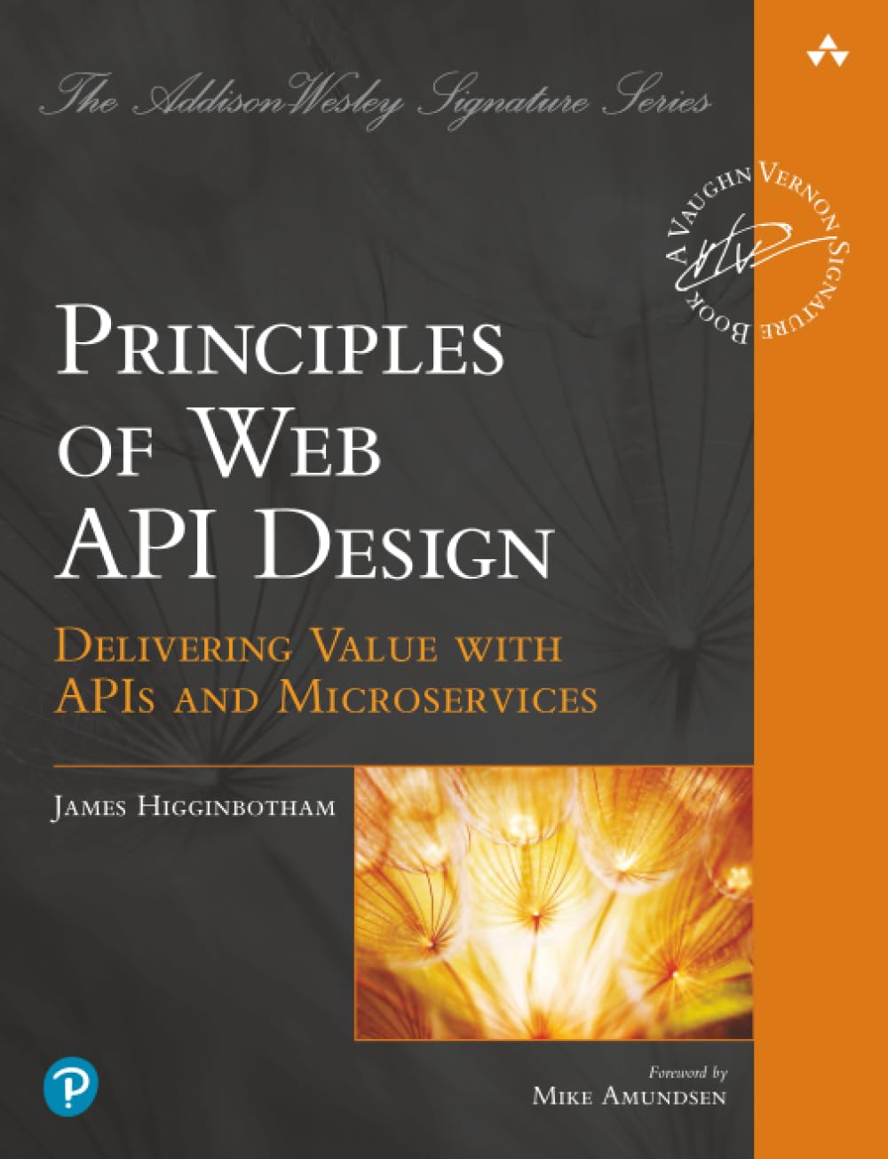 Principles of Web API Design: Delivering Value with APIs and Microservices (Addison-Wesley Signature Series (Vernon)) 1st Edition