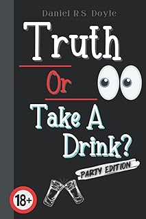 Truth Or Take A Drink?: Party Game For Adults. Answer Truth Questions With Your Friends. Fun Drinking Idea For Adult Partys. 18+