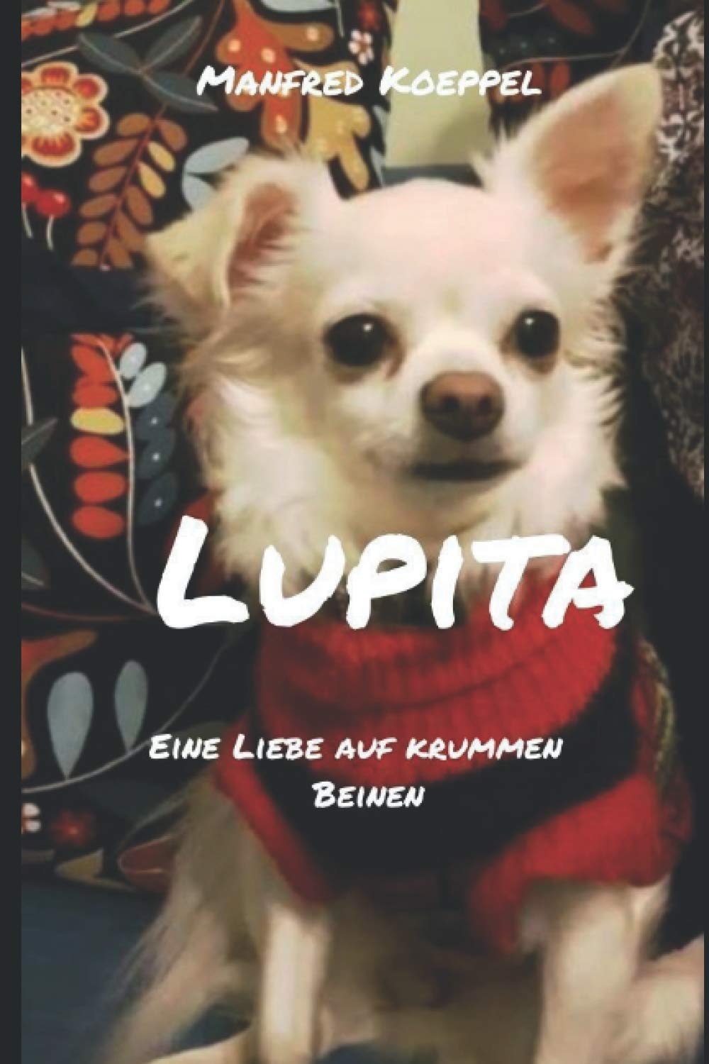 Lupita: Eine Liebe auf krummen Beinen