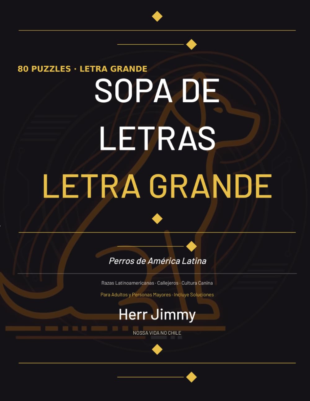 Sopa de Letras Letra Grande: Perros de América Latina: 80 Puzzles para Adultos y Personas Mayores · Razas Latinoamericanas, Callejeros y Cultura Canina · Incluye Soluciones