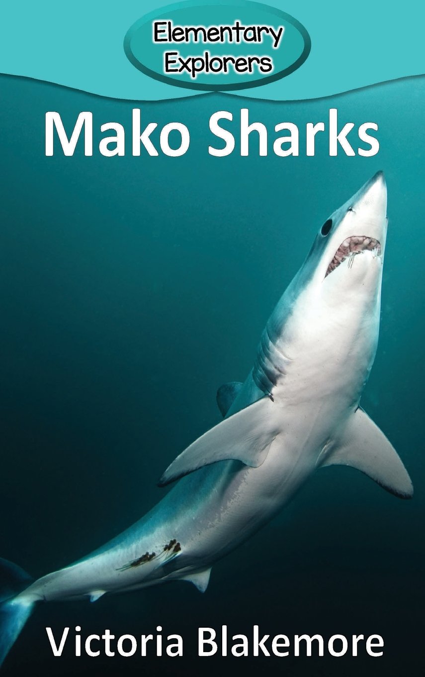 Mako Sharks: 51 (Elementary Explorers) Hardcover – 6 January 2018