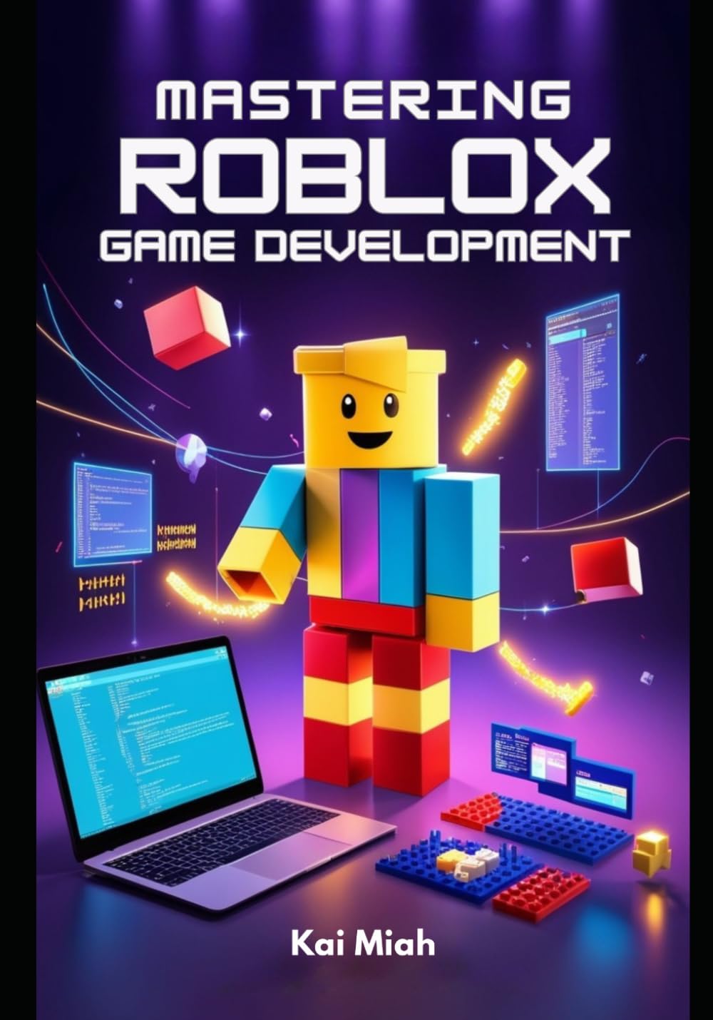 Mastering Roblox Game Development: Build, Script, and Publish Engaging Games Using Roblox Studio and Lua Programming