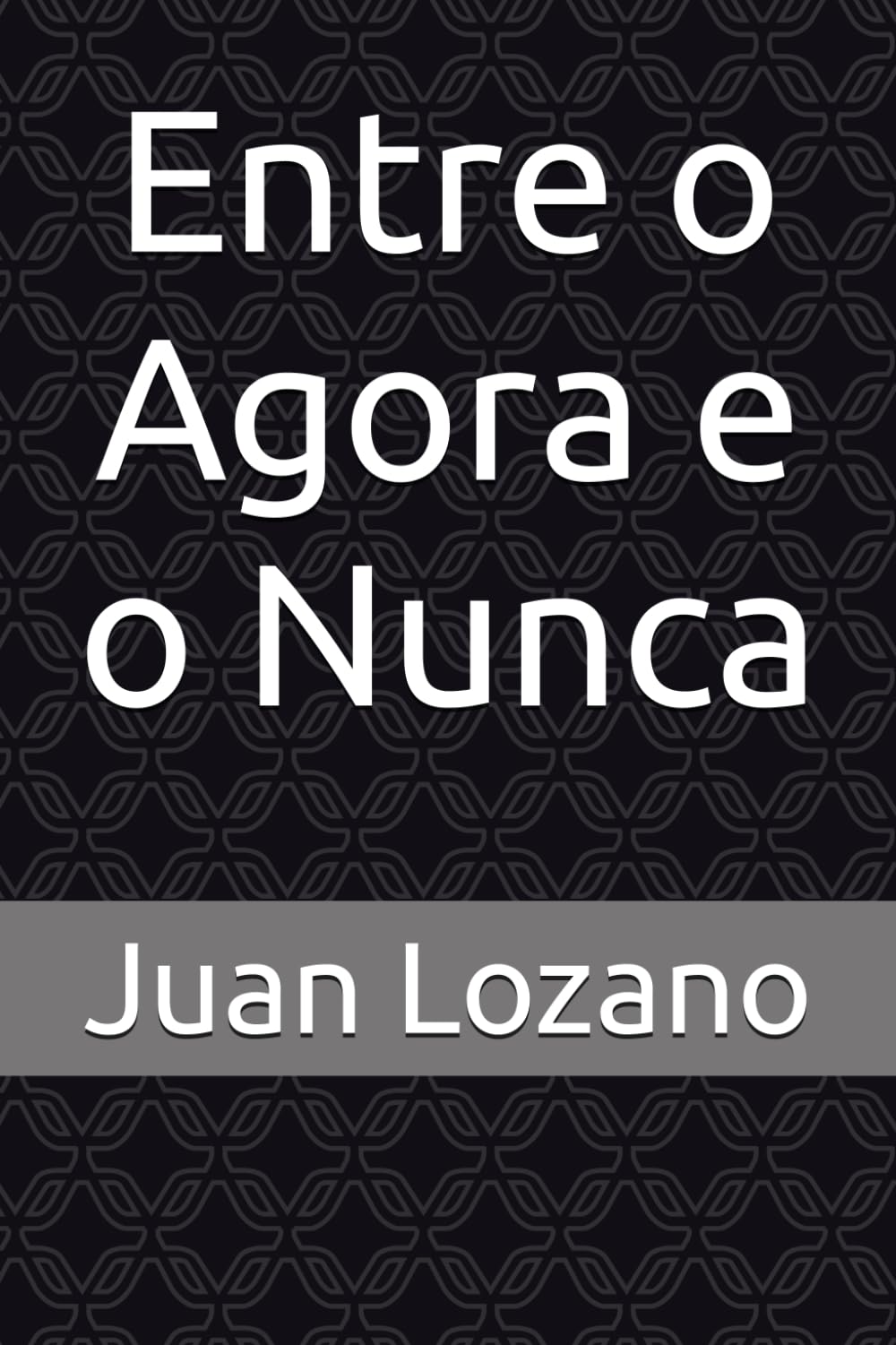 Entre o Agora e o Nunca