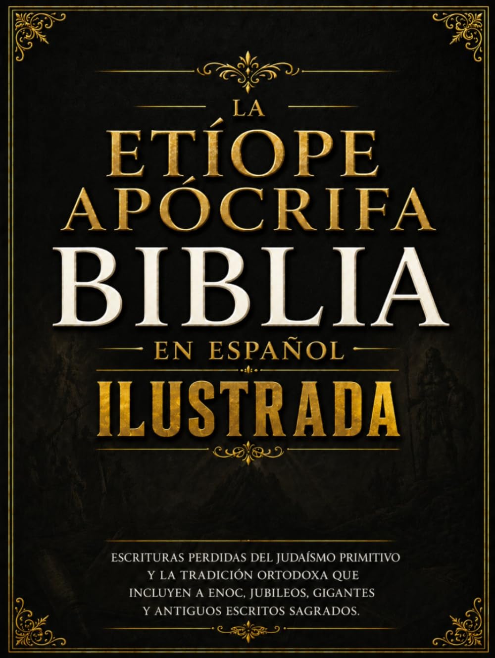 Biblia Apócrifa Etíope En Español Ilustrada: Escrituras Perdidas Del Judaísmo Primitivo Y La Tradición Ortodoxa Que Incluyen A Enoc, Jubileos, Gigantes Y Antiguos Escritos Sagrados