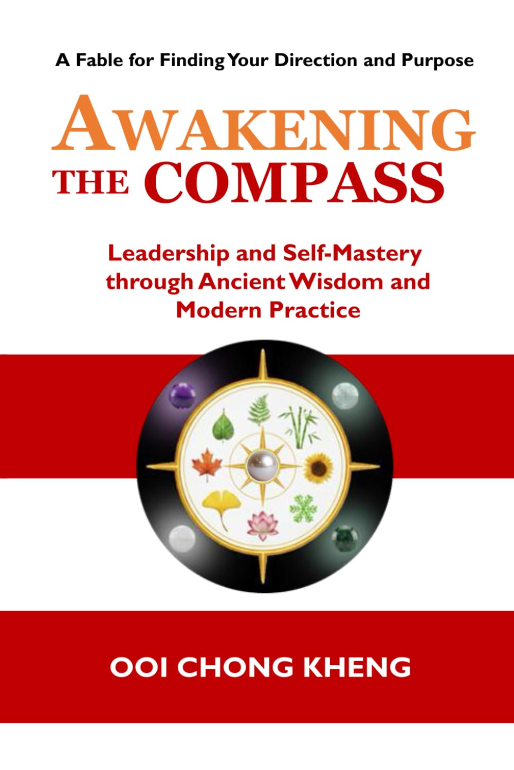 Awakening the Compass: Leadership and Self-Mastery through Ancient Wisdom and Modern Practice