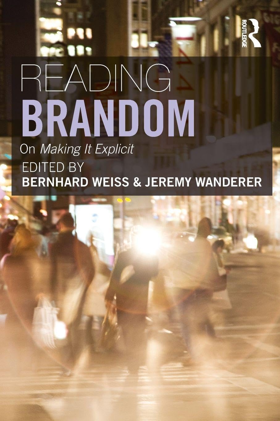 Reading Brandom: On Making It Explicit, Weiss, Wanderer 9780415380379 PB..