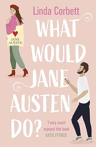What Would Jane Austen Do?: A heartwarming, feel good and witty enemies to lovers romance novel perfect for Pride and Prejudice fans!