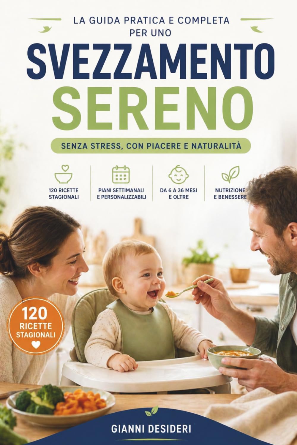SVEZZAMENTO SERENO: Guida pratica e ricettario completo con 120 ricette stagionali mensili con varianti vegetariane, vegane e senza glutine, per uno svezzamento senza stress con pappe e tagli sicuri.