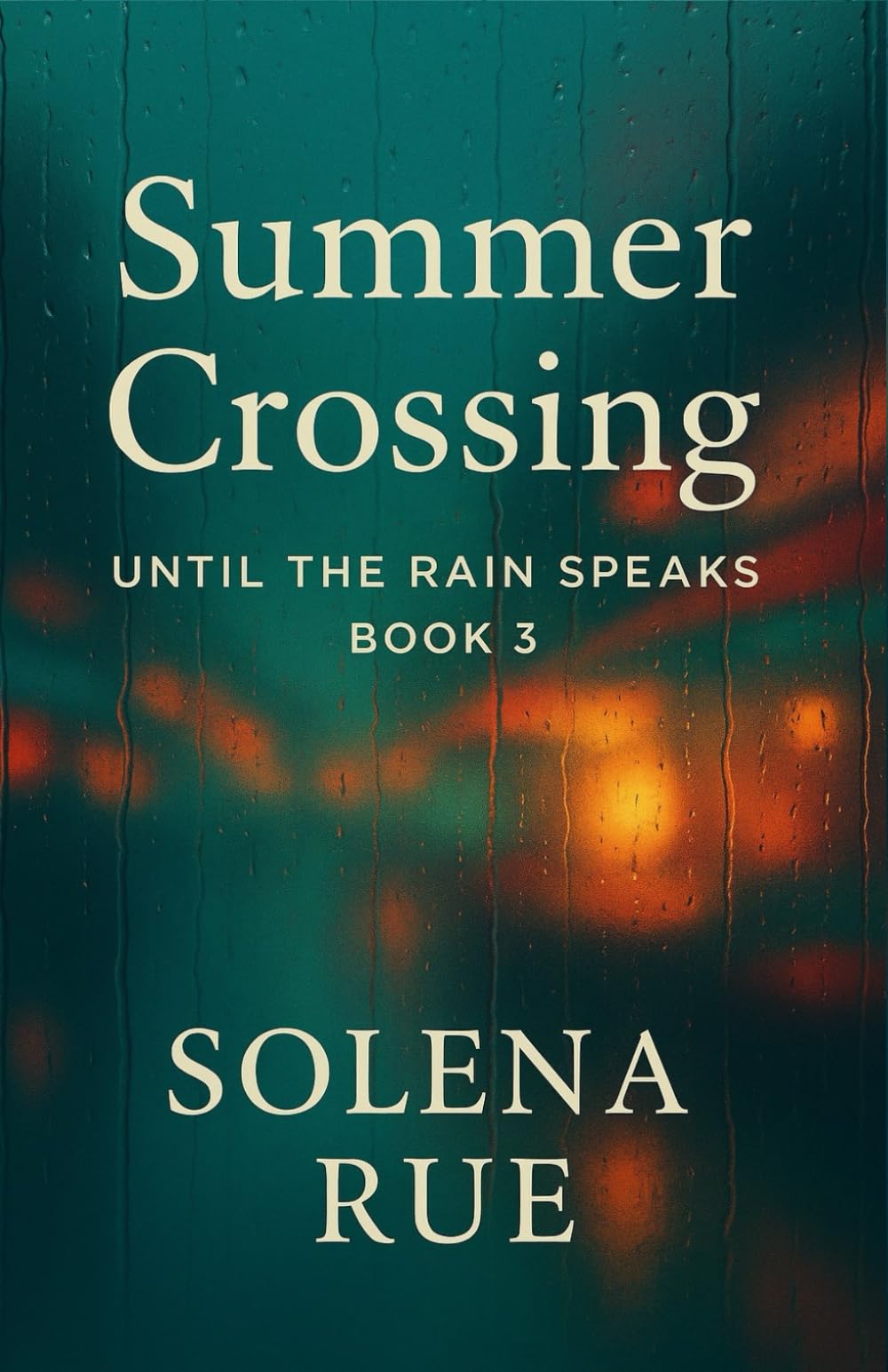 Summer Crossing (Until the Rain Speaks – Book 3): A Women’s Fiction Novel of Midlife Love, Found Family, and the Courage to Choose Joy