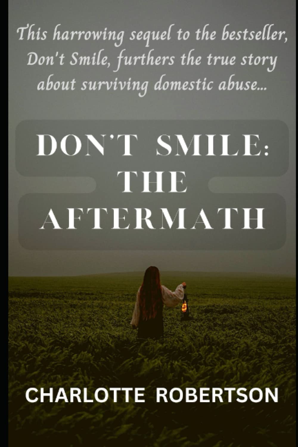 Don't Smile: The Aftermath: A Sequel to the Gripping Book Don't Smile, About Surviving Domestic Abuse and Coercive Control