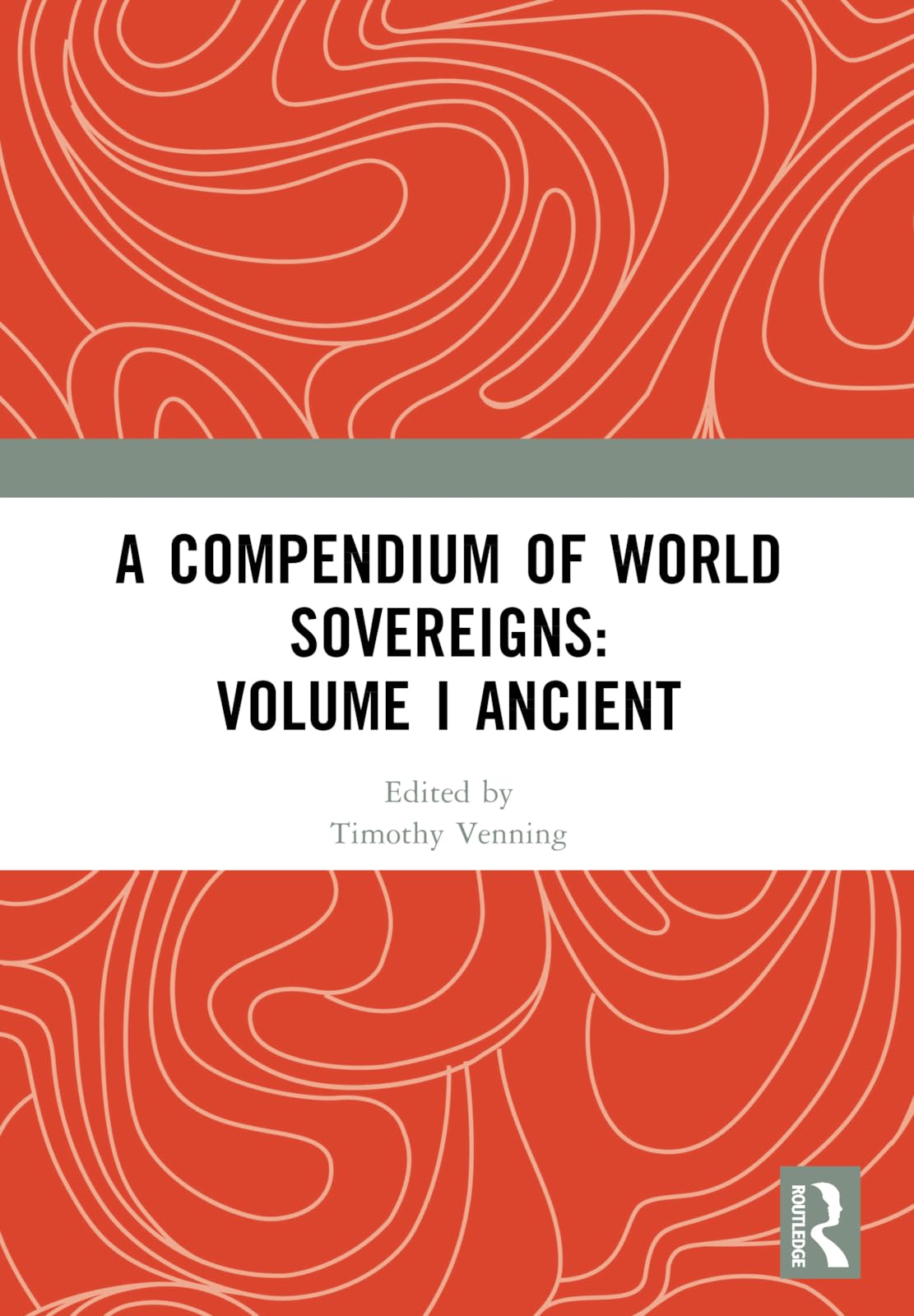 A Compendium of World Sovereigns: Volume I Ancient: 1