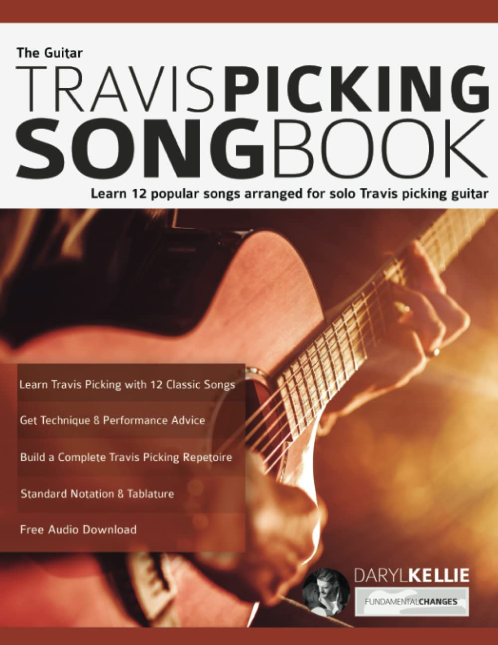 The Guitar Travis Picking Songbook: Learn 12 popular songs arranged for solo Travis picking guitar
