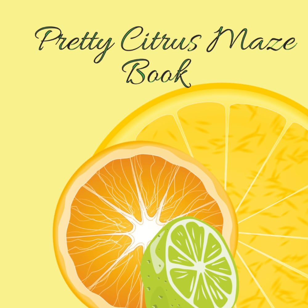 Pretty Citrus Maze Book: Pretty Citrus Maze Book: 8.5 X 8.5 Inches, 103 Pages |101 Mazes | Makes A Great Gift