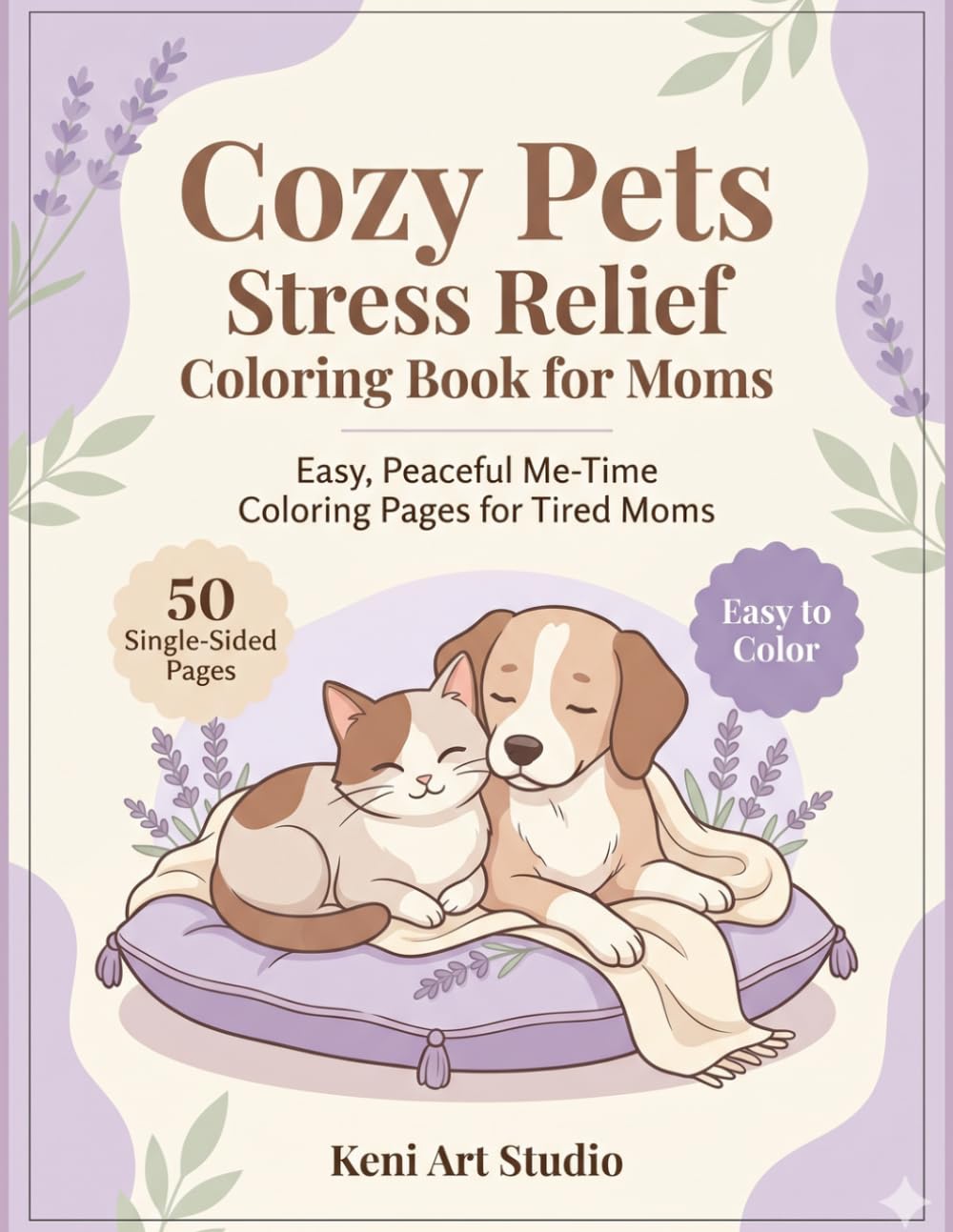 Cozy Pets Stress Relief Coloring Book for Moms: Easy, Peaceful Me-Time Coloring Pages for Tired Moms