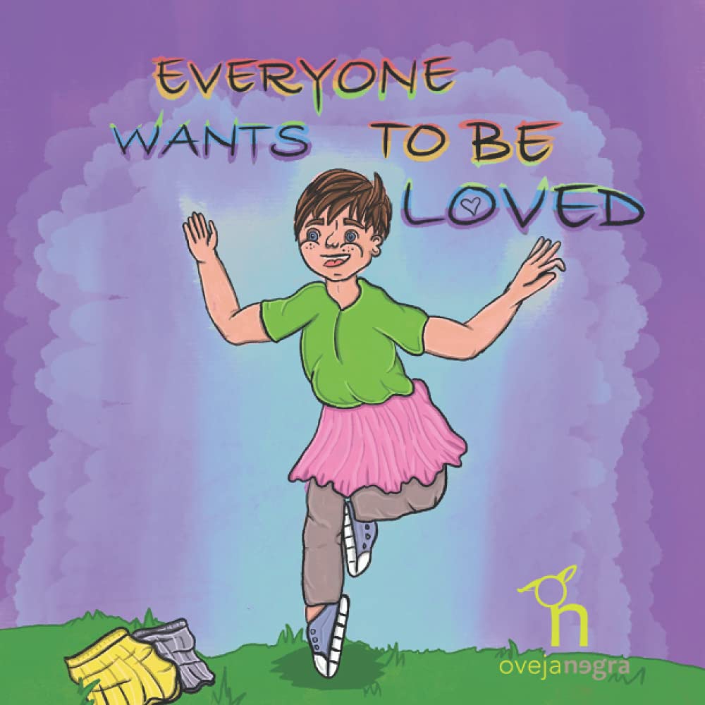Everyone Wants To Be Loved: A book about gender identity and acceptance