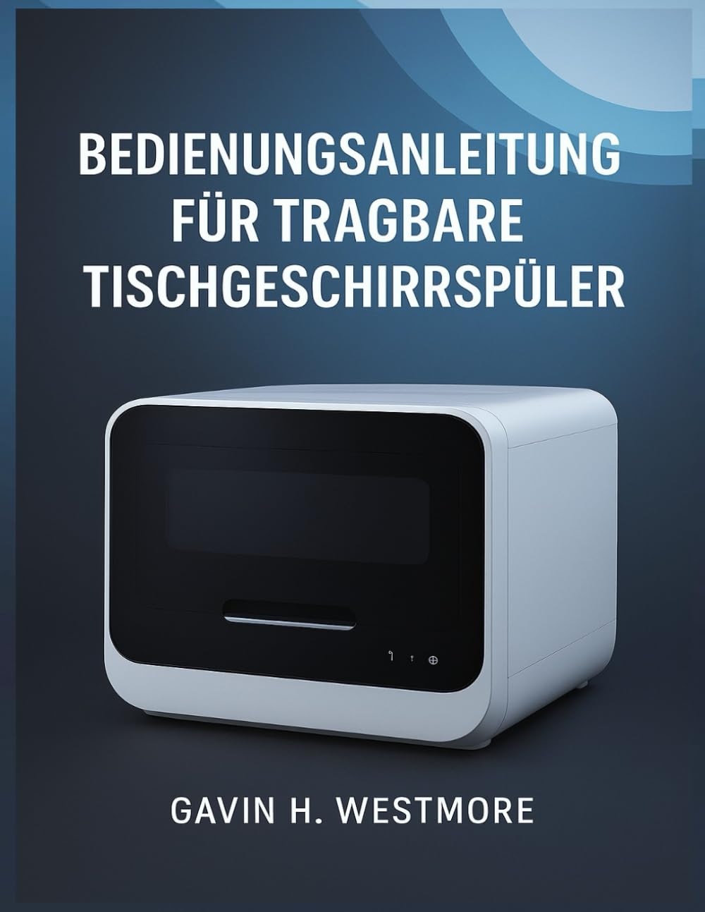 BEDIENUNGSANLEITUNG FÜR TRAGBARE TISCHGESCHIRRSPÜLER