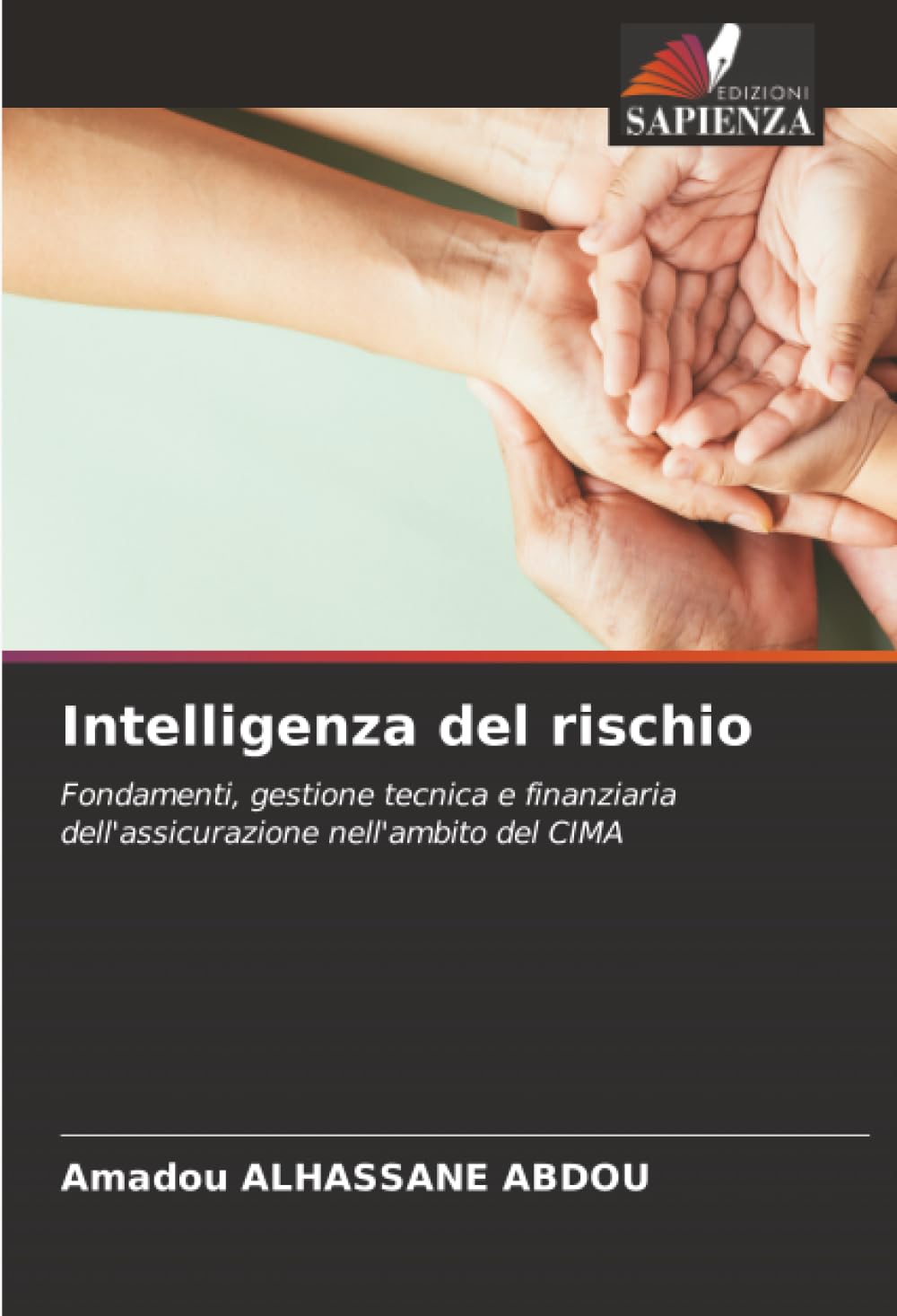 Intelligenza del rischio: Fondamenti, gestione tecnica e finanziaria dell'assicurazione nell'ambito del CIMA