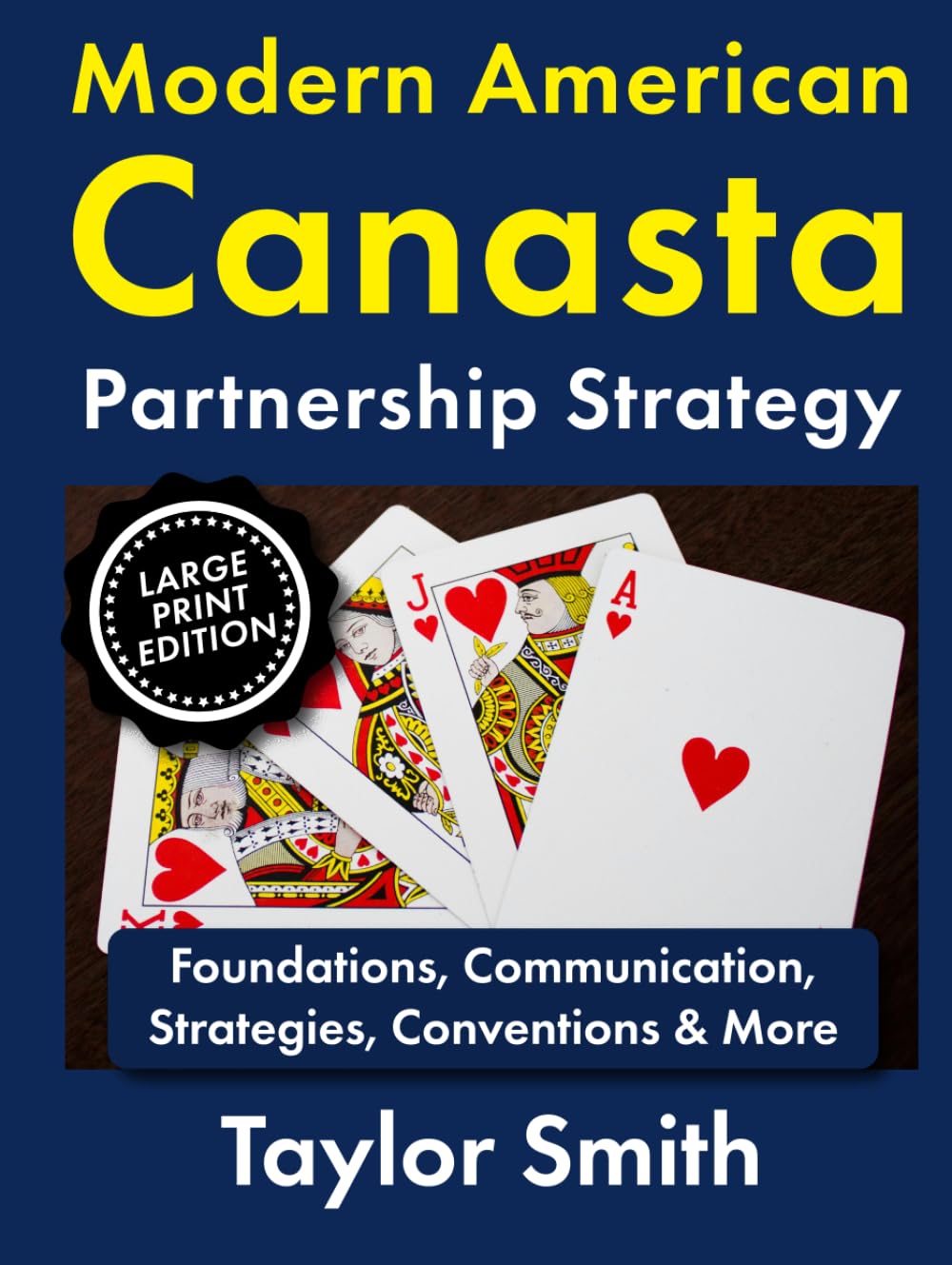 Modern American Canasta Partnership Strategy: Foundations, Communication, Strategies, Conventions & More, Large Print Edition (Modern American Canasta, Large Print Editions)
