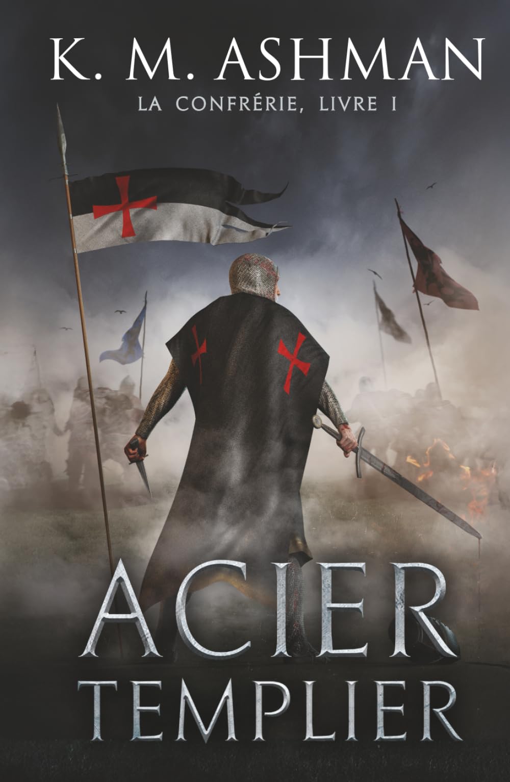 La Confrérie - Livre I: Acier Templier