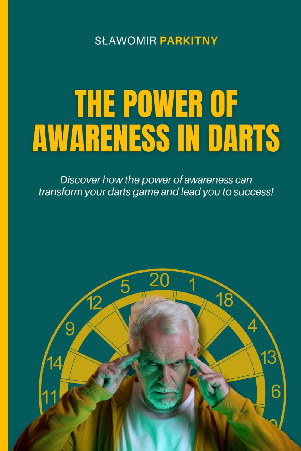 The power of awareness in the game of darts: Discover how the power of awareness can transform your darts game and lead you to success!