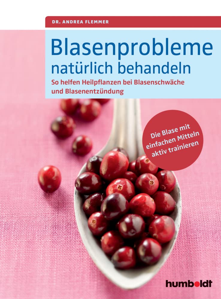 Andrea Flemmer - Ratgeber - Blasenprobleme natürlich behandeln: So helfen Heilpflanzen bei Blasenschwäche und Blasenentzündungen