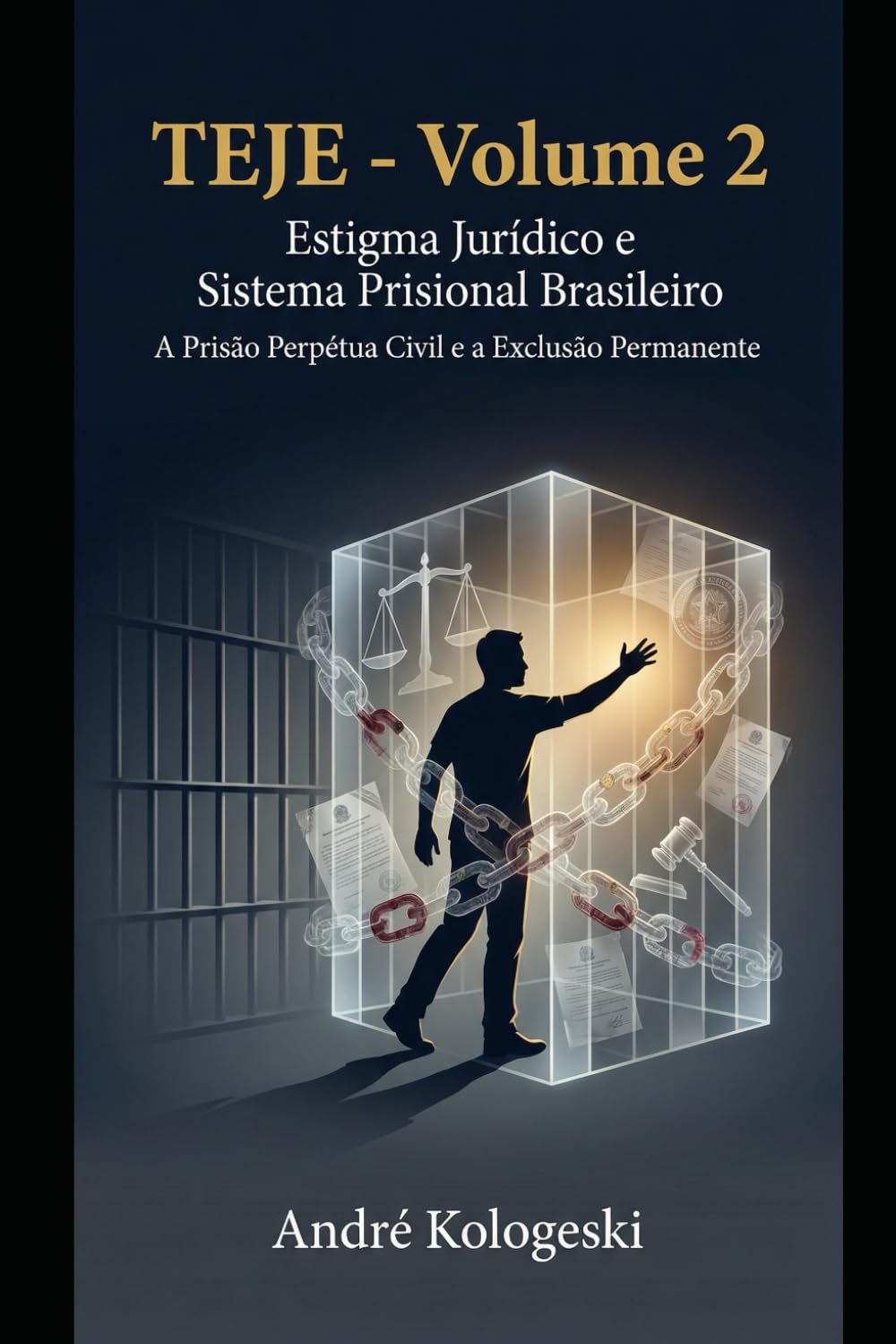 TEJE - Volume 2: Estigma Jurídico e Sistema Prisional Brasileiro (TEJE - Volume 1 ao Volume 4)