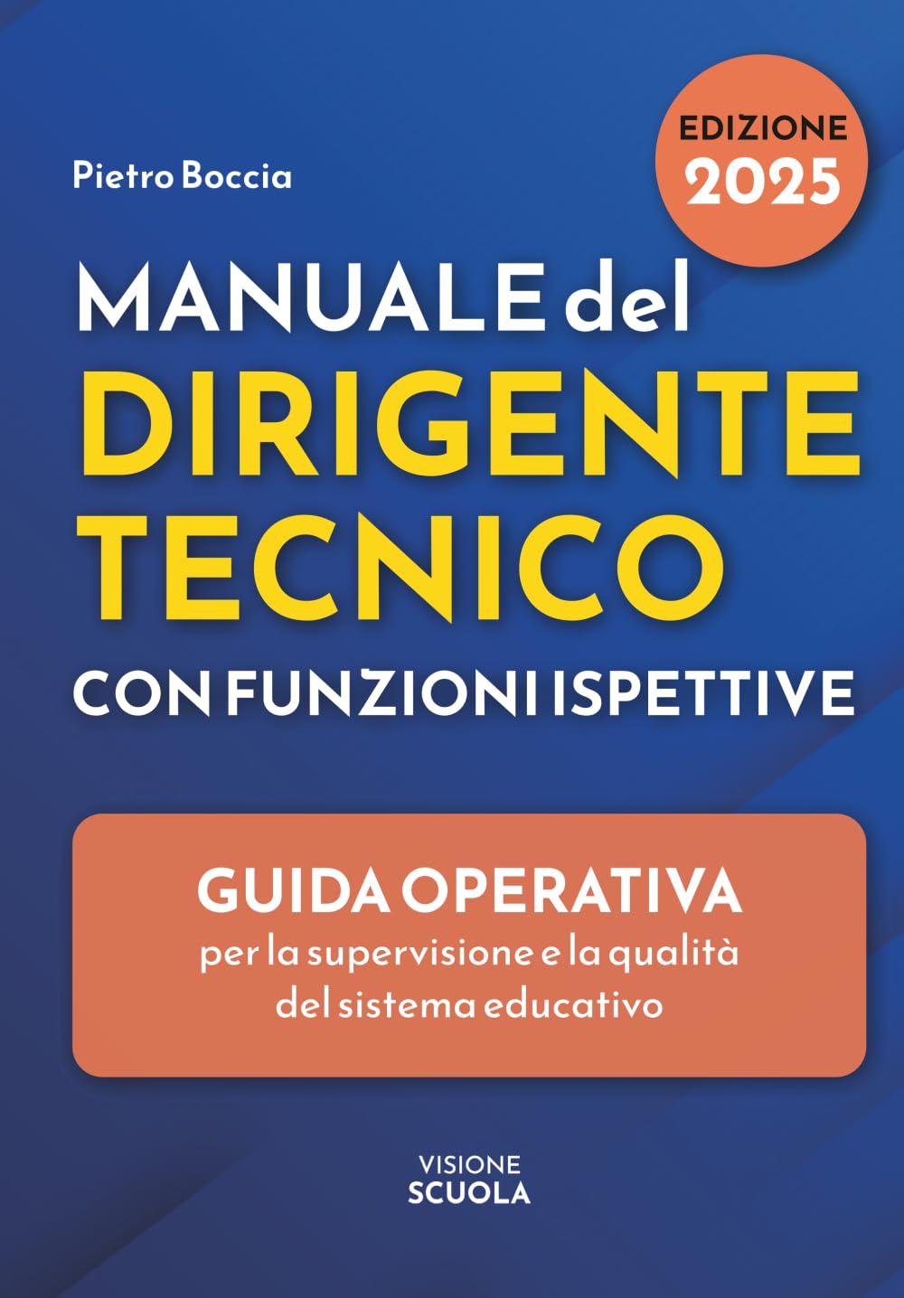 Manuale del Dirigente tecnico con funzioni ispettive: guida operativa per la supervisione e la qualità del sistema educativo