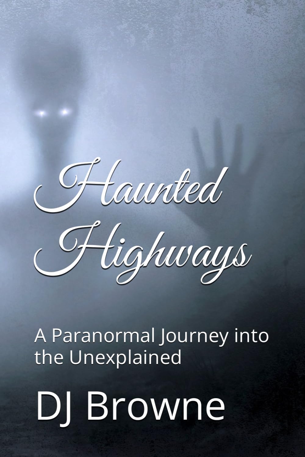 Haunted Highways: A Paranormal Journey into the Unexplained