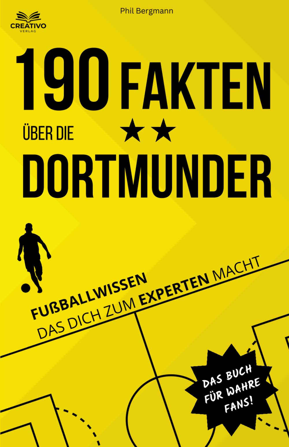 190 Fakten über die Dortmunder: Fußballwissen das dich zum Experten macht - Das Buch für wahre Fans!