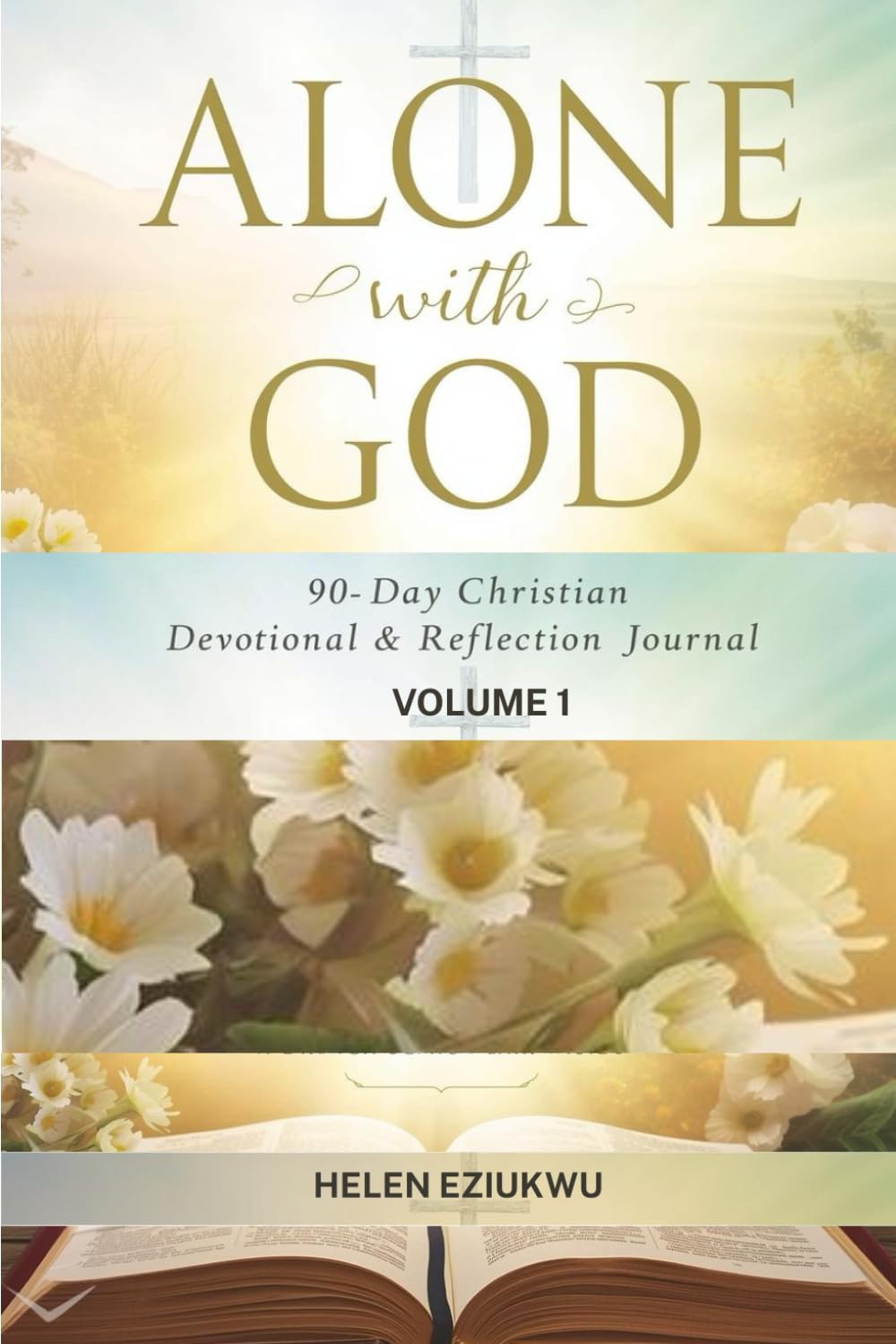 Alone With God: 90-Day Devotional & Reflection Journal — Volume 1
