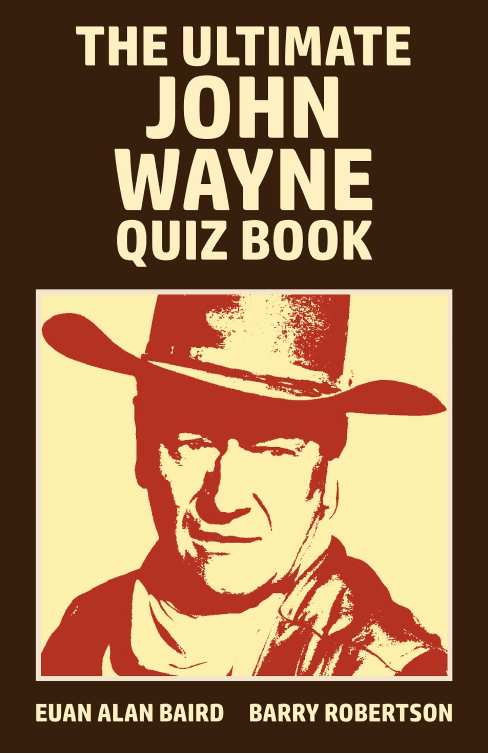 The Ultimate John Wayne Quiz Book: for those who feel "good enough" to meet the challenge!