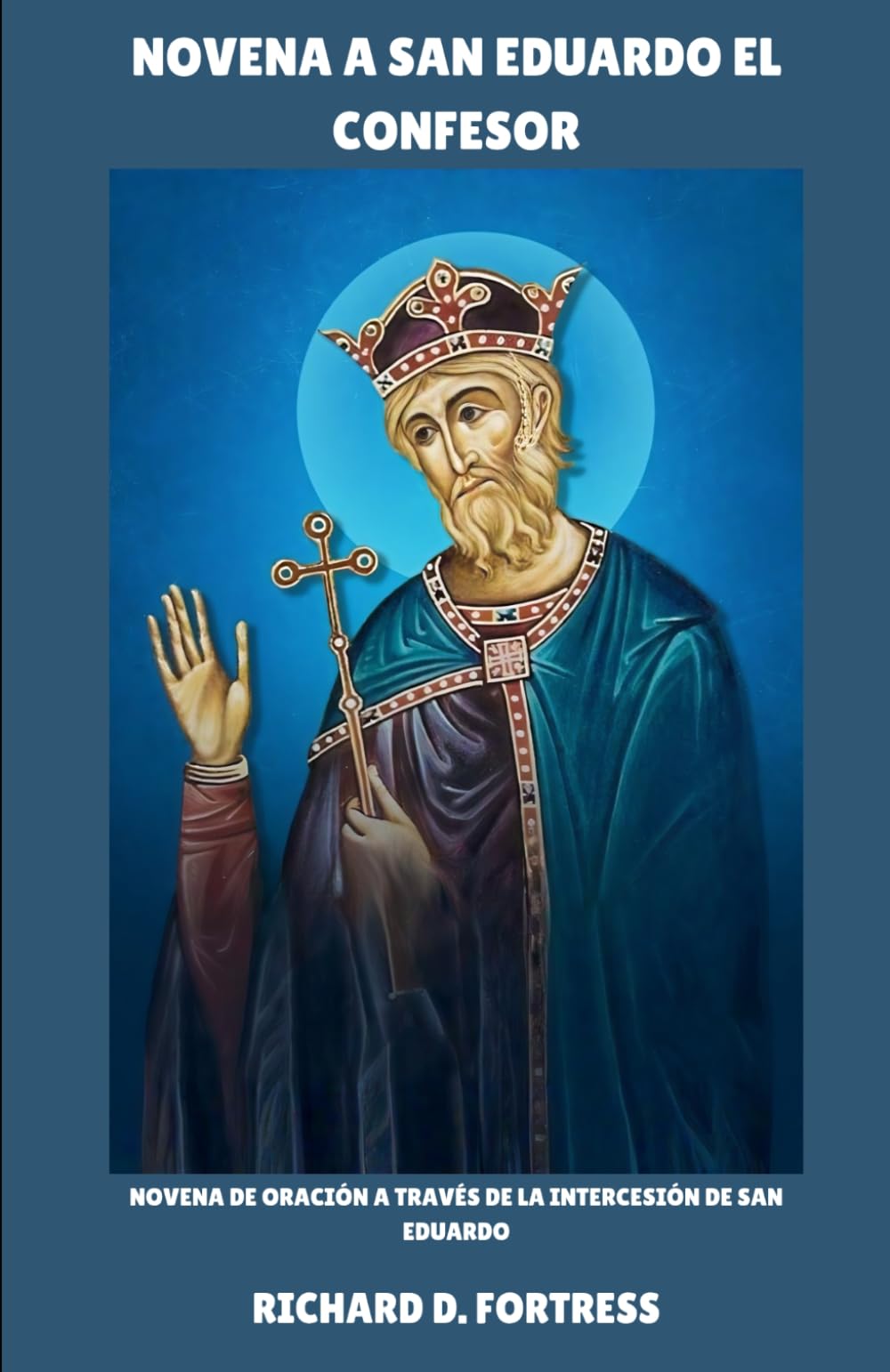 NOVENA A SAN EDUARDO EL CONFESOR: Novena de oración a través de la intercesión de San Eduardo