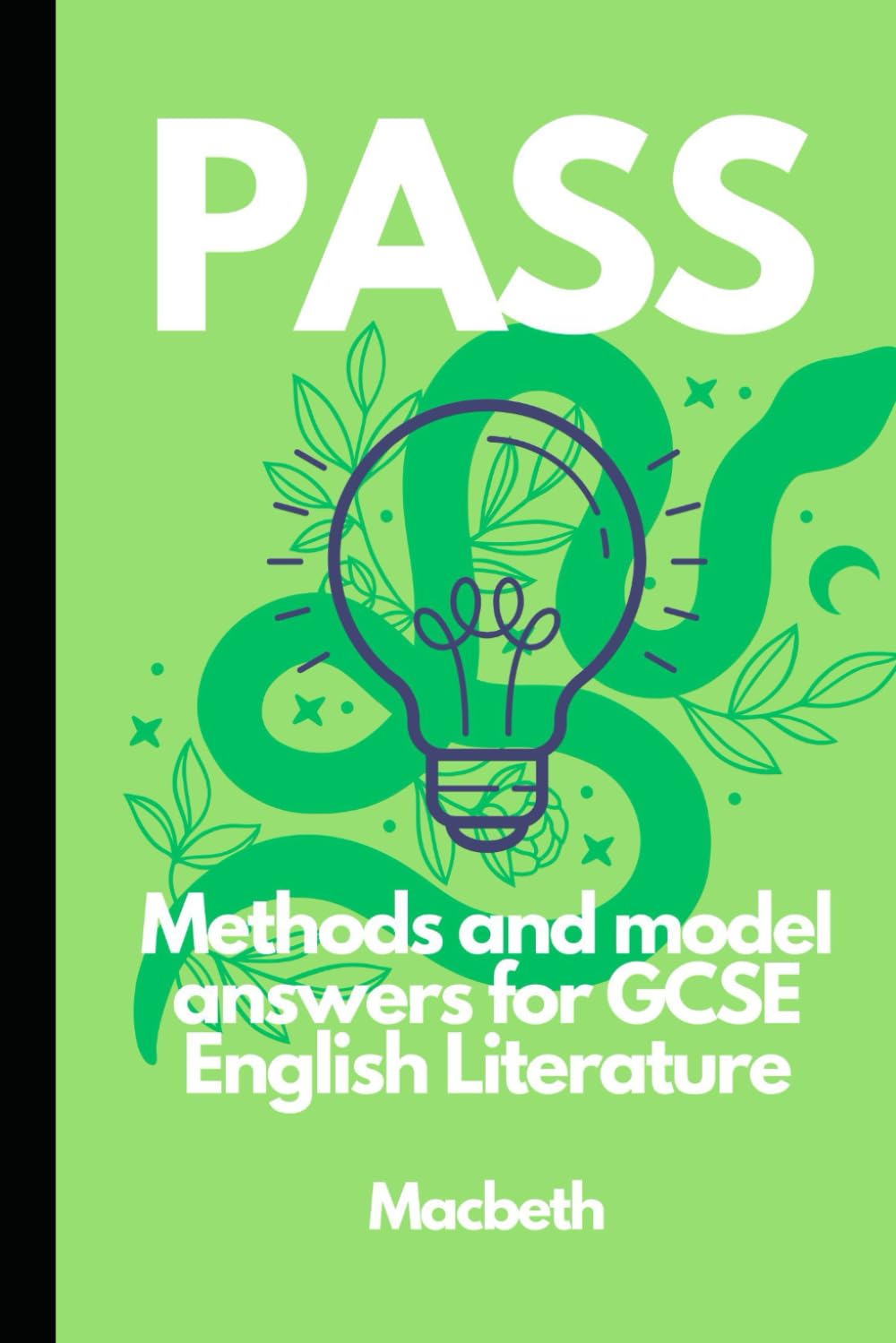 PASS: Methods and model answers for GCSE English Literature - Macbeth (PASS: How to Succeed in English GCSE Examinations)