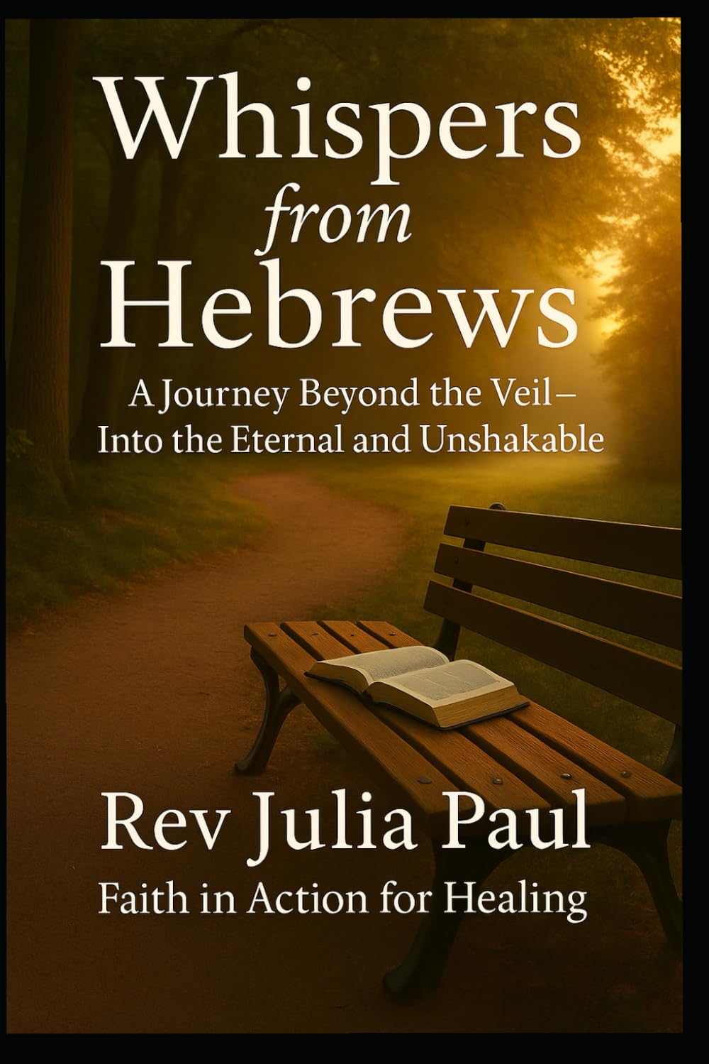 Whispers From Hebrews: A Journey Beyond The Veil Into The Eternal & Unshakable (The Whispers Series)
