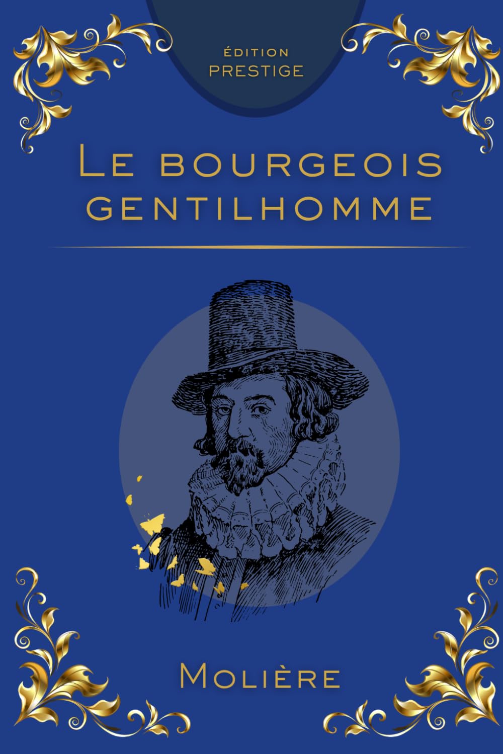 LE BOURGEOIS GENTILHOMME: La comédie brillante de l’ambition sociale et du ridicule Édition Prestige Collector — Texte intégral
