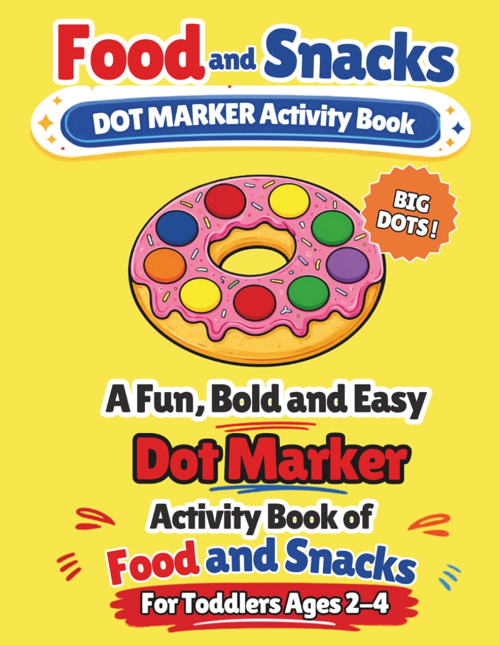 Food and Snacks Dot Marker Activity Book: A Fun and Easy Dot Marker Activity Book for Toddlers Ages 2-4 - Big Dots and Bold Pictures for Preschoolers and Beginners