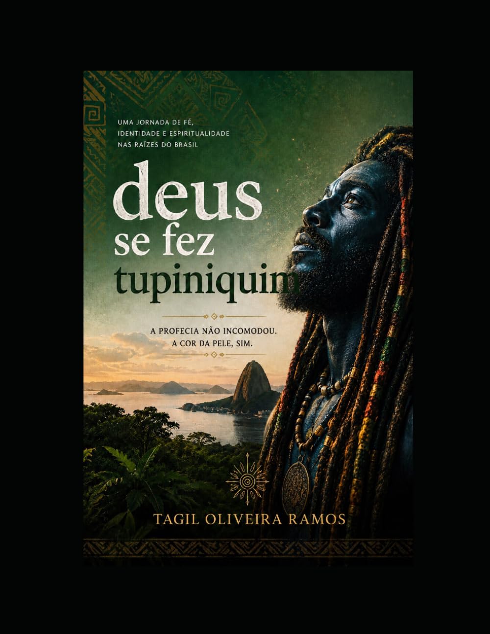 deus se fez tupiniquim: UMA JORNADA DE FÉ, IDENTIDADE E ESPIRITUALIDADE NAS RAÍZES DO BRASIL / A PROFECIA NÃO INCOMODOU. A COR DA PELE, SIM.