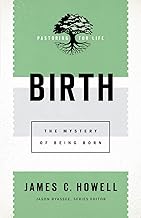 Birth (Pastoring for Life: Theological Wisdom for Ministering Well)