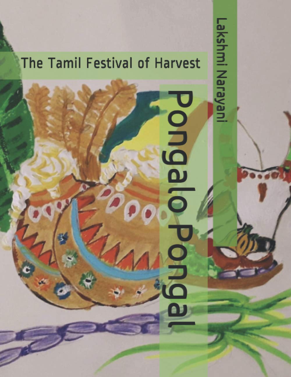 Pongalo Pongal: The Tamil Festival of Harvest