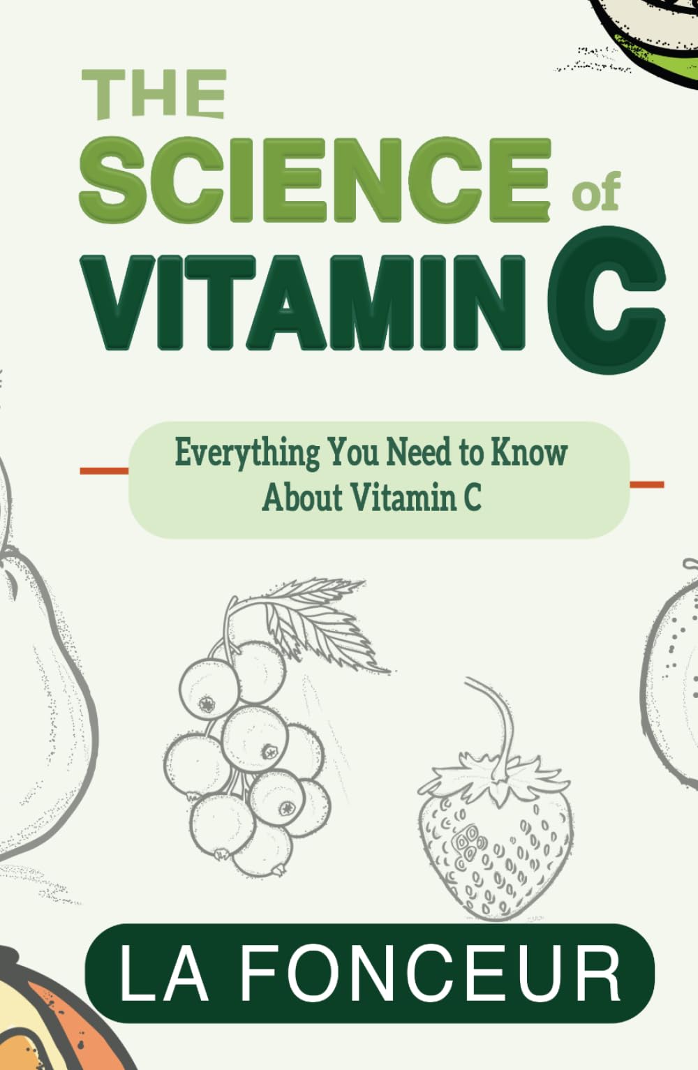 The Science of Vitamin C: Everything You Need to Know About Vitamin C (Eat So What! Extract Series)