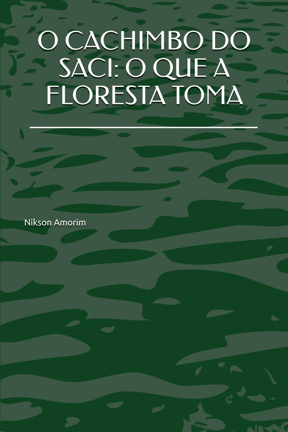 O CACHIMBO DO SACI: O QUE A FLORESTA TOMA