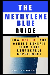 The Methylene Blue Guide: How RFK Jr. and Others Benefit from This Remarkable Supplement