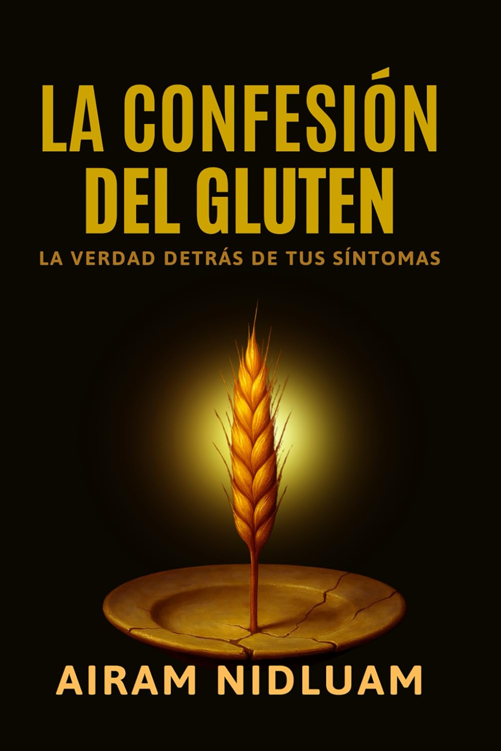La Confesión del Gluten: La verda detrás de tus síntomas