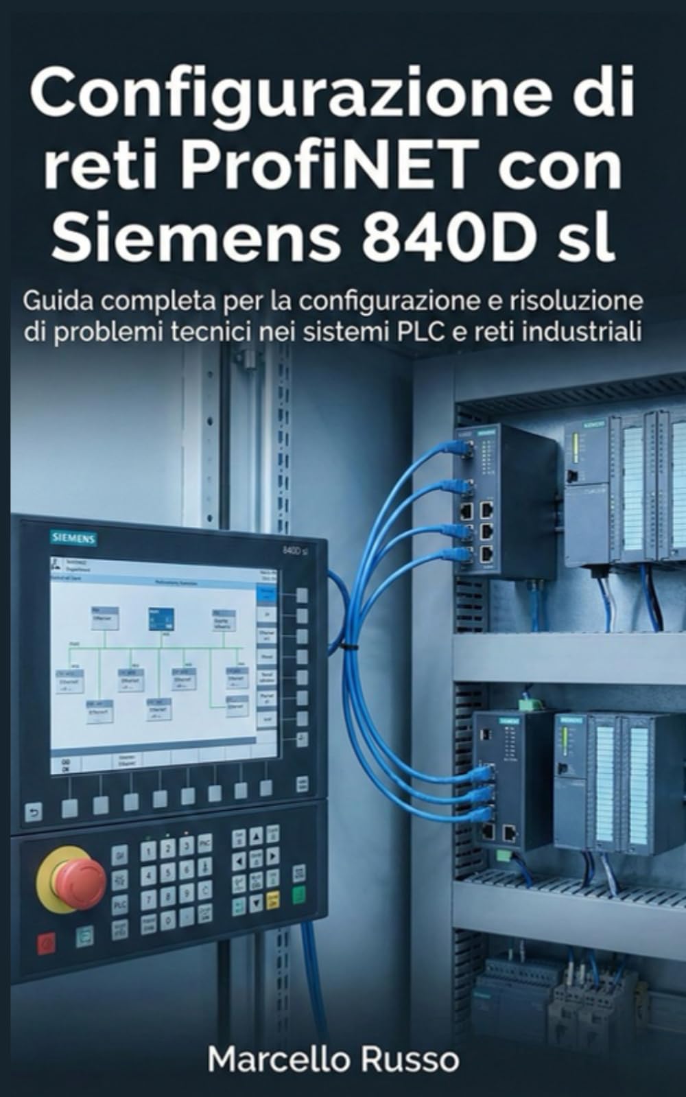 Configurazione di reti ProfiNET con Siemens 840D sl: Guida completa per la configurazione e risoluzione di problemi tecnici nei sistemi PLC e reti industriali