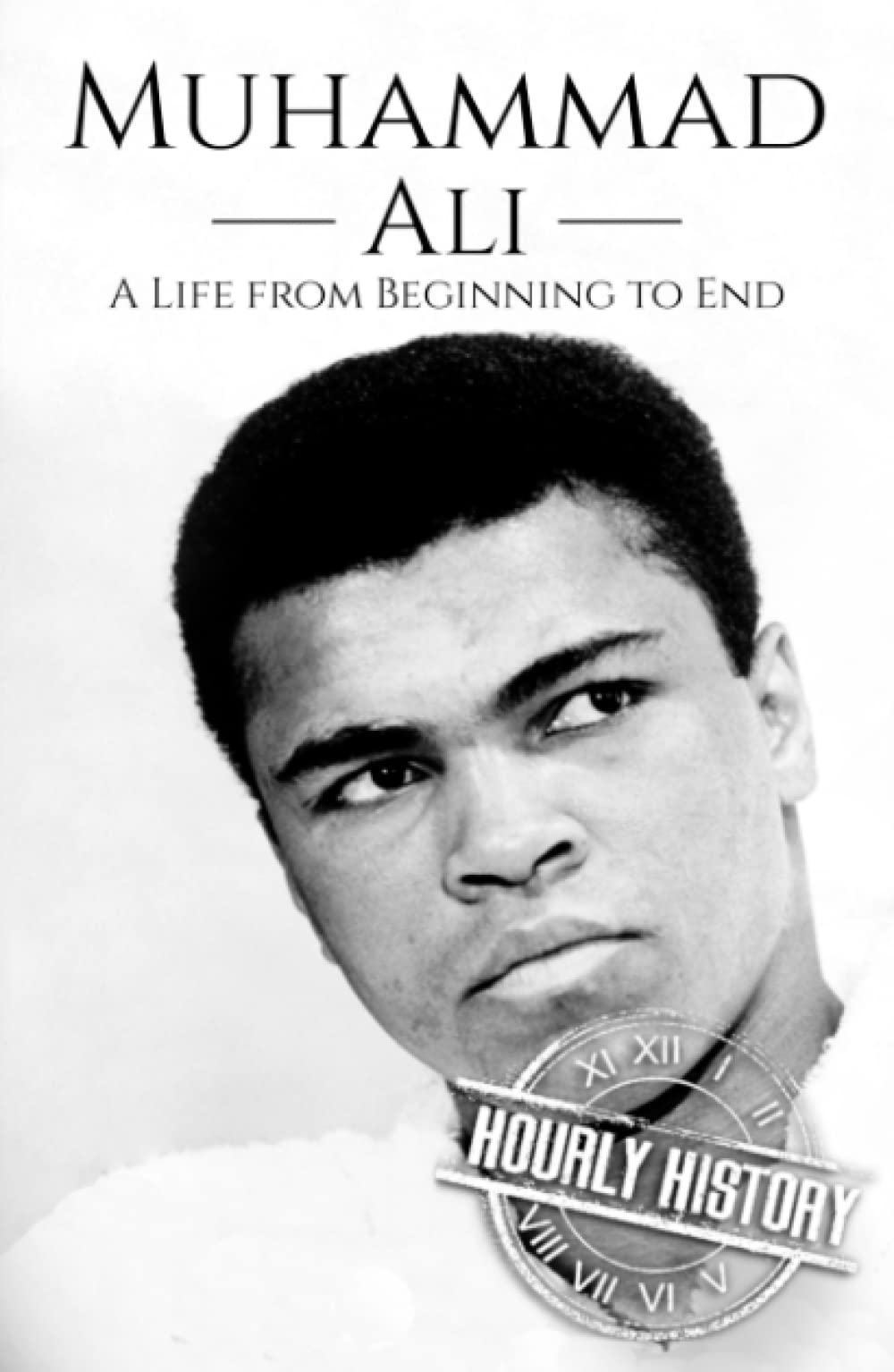 Muhammad Ali: A Life from Beginning to End